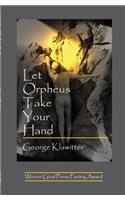 Let Orpheus Take Your Hand