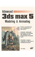 Advanced 3ds Max 5 Modeling & Animating