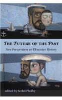 The Future of the Past - New Perspectives on Ukrainian History