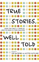 True Stories, Well Told