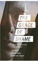 Grace of Shame: 7 Ways the Church Has Failed to Love Homosexuals