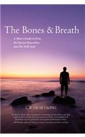 The Bones & Breath: A Man's Guide to Eros, the Sacred Masculine, and the Wild Soul