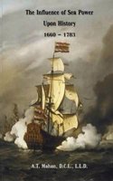 The Influence of Sea Power Upon History 1660-1783