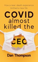 COVID Almost Killed The CEO