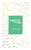 Thrive Today - The Big Idea: Discussion Series 1