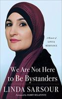 We Are Not Here to Be Bystanders
