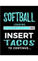 Softball Loading 75% Insert Tacos to Continue: Softball Blank Journal Notebooks