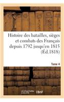 Histoire des batailles, sièges et combats des Français depuis 1792 jusqu'en 1815. Tome 4