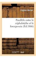 Parallèle Entre Le Céphalotribe Et Le Forceps-Scie,