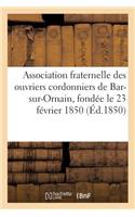 Association Fraternelle Des Ouvriers Cordonniers de Bar-Sur-Ornain, Fondée Le 23 Février 1850