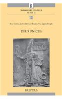 Deus Unicus: Actes Du Colloque Aux Origines Du Monotheisme Et Du Scepticisme Religieux Organise a Louvain-La-Neuve Les 7 Et 8 Juin 2013 Par Le Centre d'Histoire 