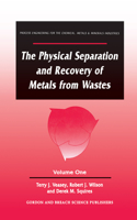 Physical Separation and Recovery of Metals from Waste, Volume One