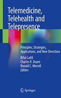 Telemedicine, Telehealth and Telepresence