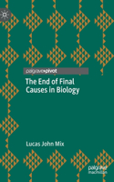 End of Final Causes in Biology