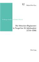 Die Schweizer Regimenter in Neapel im 18. Jahrhundert (1734-1789)