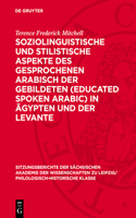 Soziolinguistische Und Stilistische Aspekte Des Gesprochenen Arabisch Der Gebildeten (Educated Spoken Arabic) in Ägypten Und Der Levante