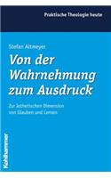 Von Der Wahrnehmung Zum Ausdruck