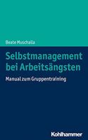 Selbstmanagement Bei Arbeitsangsten