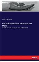 Self-Culture, Physical, Intellectual and Moral