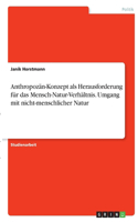 Anthropozän-Konzept als Herausforderung für das Mensch-Natur-Verhältnis. Umgang mit nicht-menschlicher Natur