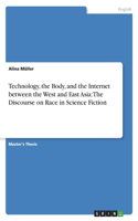 Technology, the Body, and the Internet between the West and East Asia