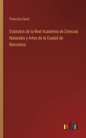 Estatutos de la Real Academia de Ciencias Naturales y Artes de la Ciudad de Barcelona