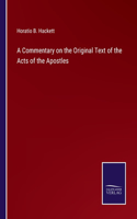 A Commentary on the Original Text of the Acts of the Apostles
