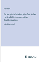 Marquis de Sade Und Seine Zeit; Studien zur Geschichte des menschlichen Geschlechtslebens