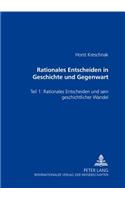 Rationales Entscheiden in Geschichte Und Gegenwart: Teil 1: Rationales Entscheiden Und Sein Geschichtlicher Wandel