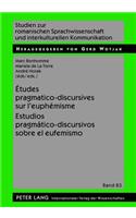 Etudes Pragmatico-Discursives Sur l'Euphemisme - Estudios Pragmatico-Discursivos Sobre El Eufemismo