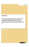 Informationsökonomische Analyse der Angabevorschriften zur Fair Value Bewertung von Derivaten nach IFRS 7 n. F.: (German)