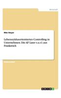 Lebenszyklusorientiertes Controlling in Unternehmen. Die AF Laser s.a.r.l. aus Frankreich
