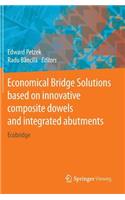 Economical Bridge Solutions Based on Innovative Composite Dowels and Integrated Abutments