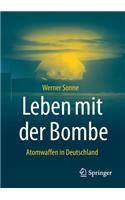 Leben Mit Der Bombe: Atomwaffen in Deutschland