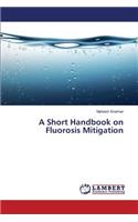 Short Handbook on Fluorosis Mitigation
