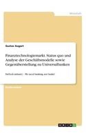 Finanztechnologiemarkt. Status quo und Analyse der Geschäftsmodelle sowie Gegenüberstellung zu Universalbanken