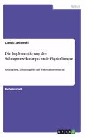 Die Implementierung des Salutogenesekonzepts in die Physiotherapie: Salutogenese, Kohärenzgefühl und Widerstandsressourcen