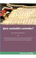 Quis custodiet custodes?: Wer bewacht die Wächter? Eine einfache, praxisorientierte Anleitung, wie Sie Emails und Dateien mit PGP oder S/MIME schützen können und warum es sic(German)