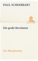 Grosse Revolution. Ein Mondroman