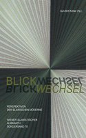 Blickwechsel. Perspektiven Der Slawischen Moderne