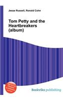Tom Petty and the Heartbreakers (Album)