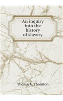 An inquiry into the history of slavery