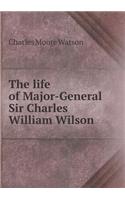 The Life of Major-General Sir Charles William Wilson