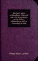 LARCHERS NOTES ON HERODOTUS. HISTORICAL