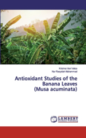 Antioxidant Studies of the Banana Leaves (Musa acuminata)