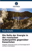 Rolle der Energie in der russischen Außenpolitik gegenüber Kasachstan