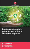 Dinâmica de metais pesados em solos e sistemas vegetais