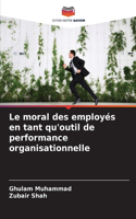 Le moral des employés en tant qu'outil de performance organisationnelle