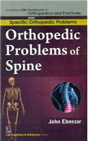 Orthopedic Problems Of Spine (Handbooks In Orthopedics And Fractures Series, Vol.38-Specific Orthopedic Problems)