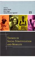 Themes in Social Stratification and Mobility